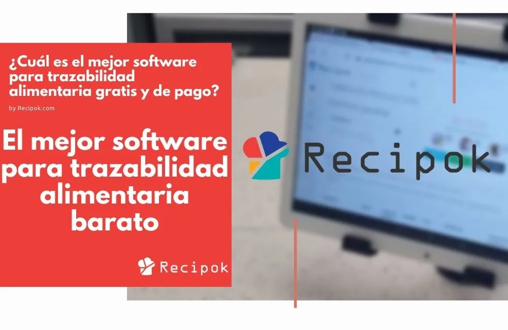 Software de trazabilidad alimentaria: ¿Cuál es el mejor gratuito y de pago?